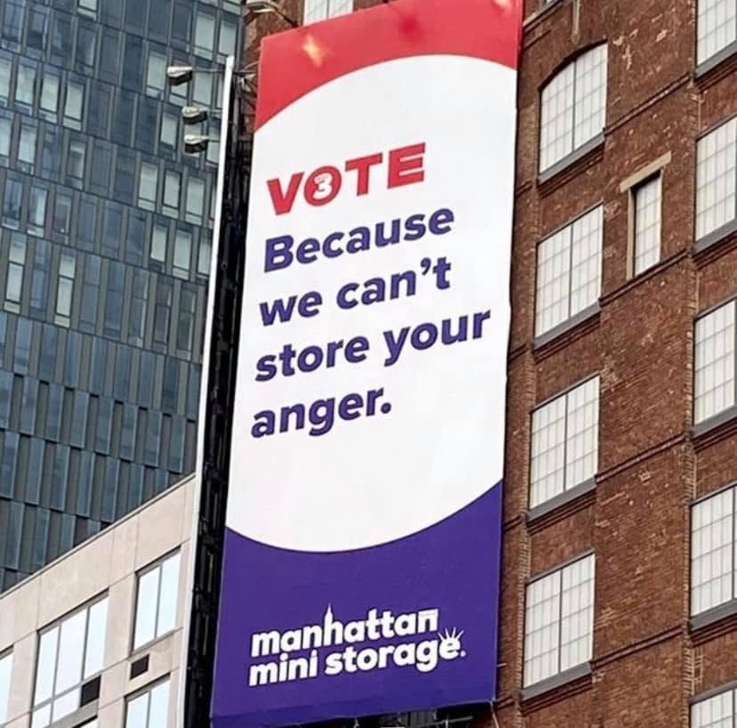 Manhattan Mini Storage Vote Campaign billboard — 'VOTE Because we can't store your anger.'