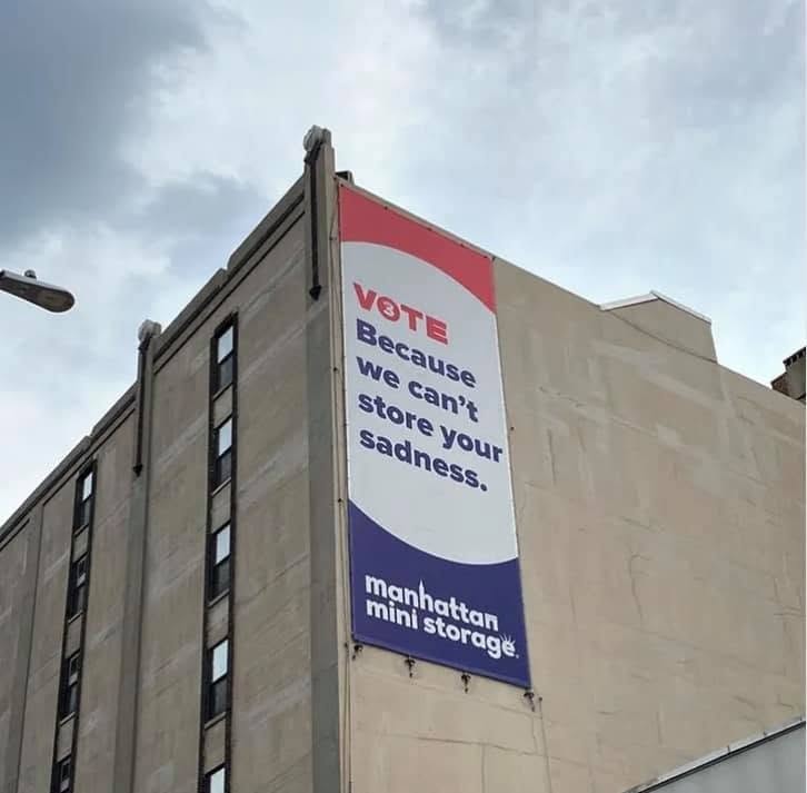 Manhattan Mini Storage Vote Campaign billboard — 'VOTE Because we can't store your sadness.'